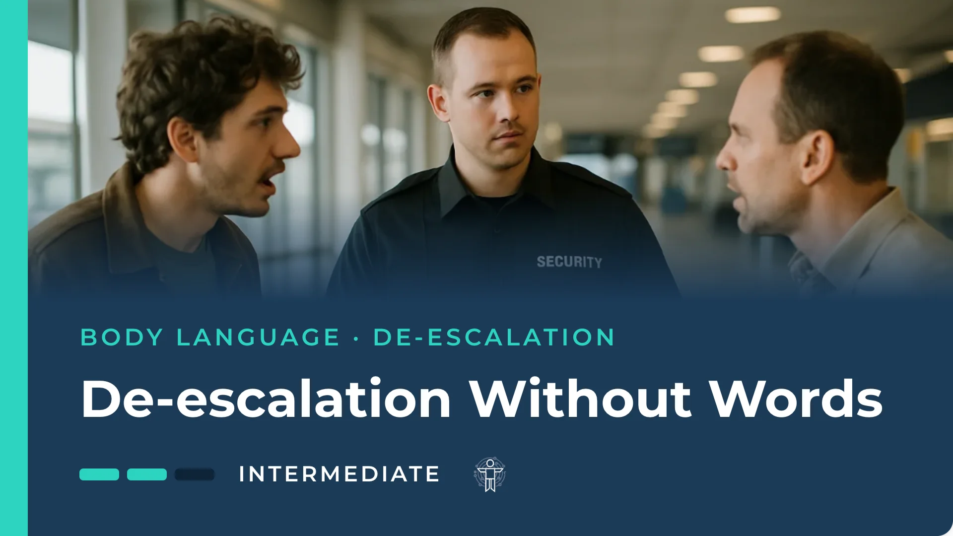 De-escalation Without Words: Read Tension Early and Lower the Temperature Safely — body language and NLP course at BodyLytics