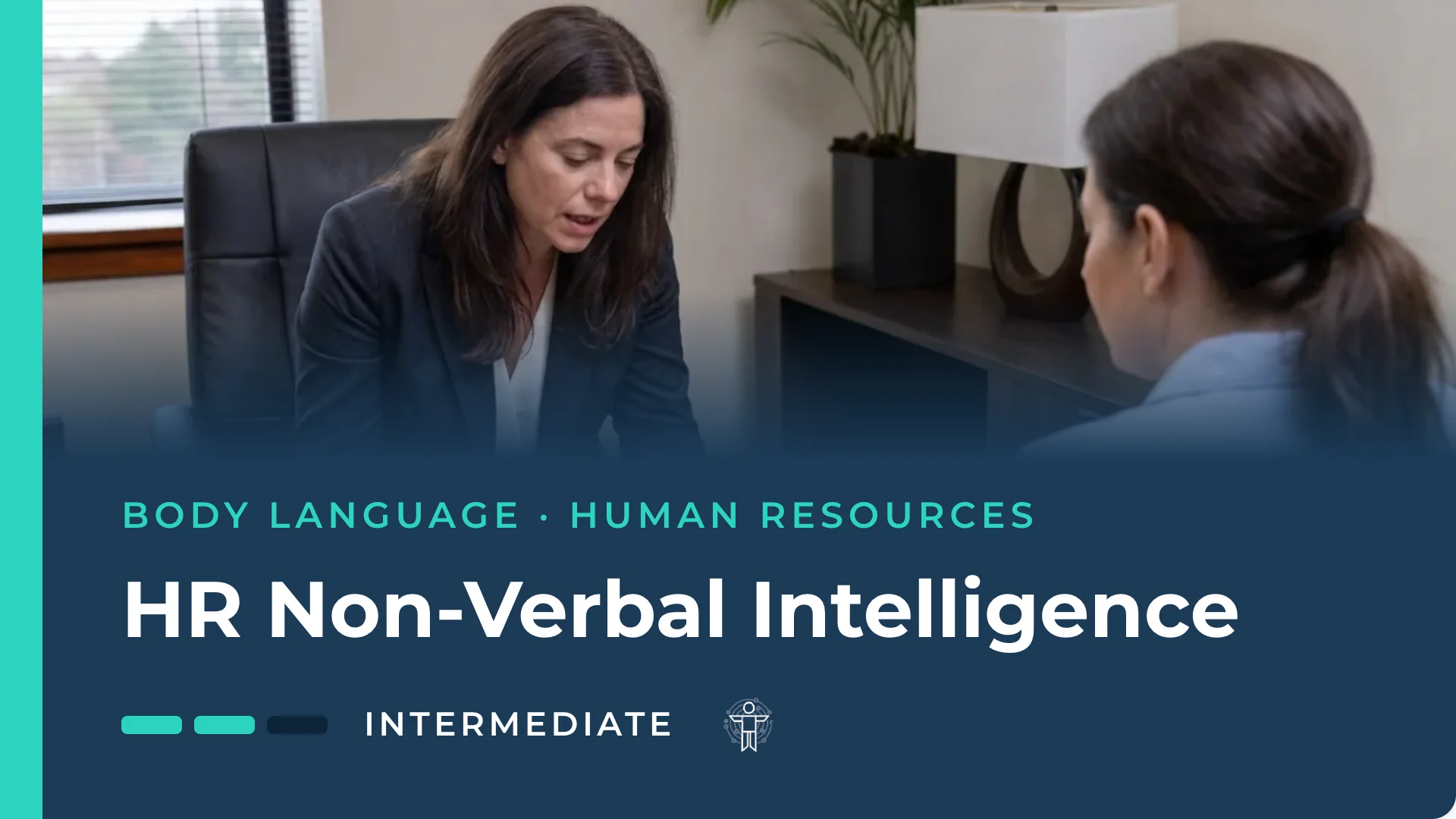 HR Non-Verbal Intelligence: From Baseline to Confident, Ethical Assessment — body language and NLP course at BodyLytics